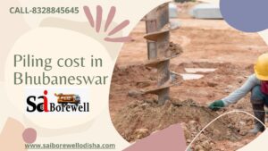 Read more about the article Piling Cost in Bhubaneswar Factors to Consider and Benefits of Saiborewell Odisha